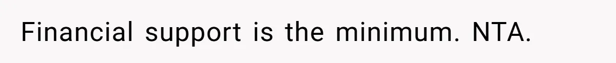 Financial support is the minimum. NTA.