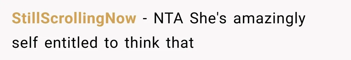 StillScrollingNow − NTA She's amazingly self entitled to think that