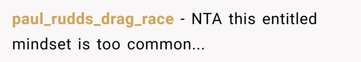 paul_rudds_drag_race − NTA this entitled mindset is too common...
