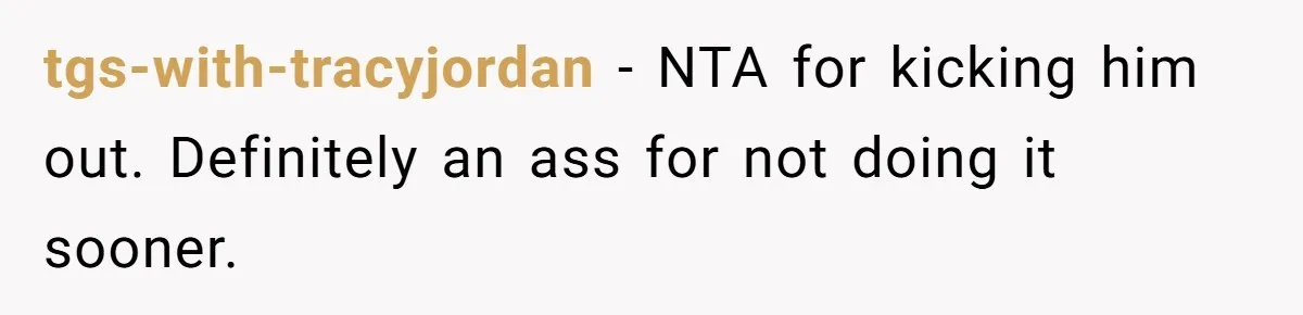 tgs-with-tracyjordan − NTA for kicking him out. Definitely an ass for not doing it sooner.