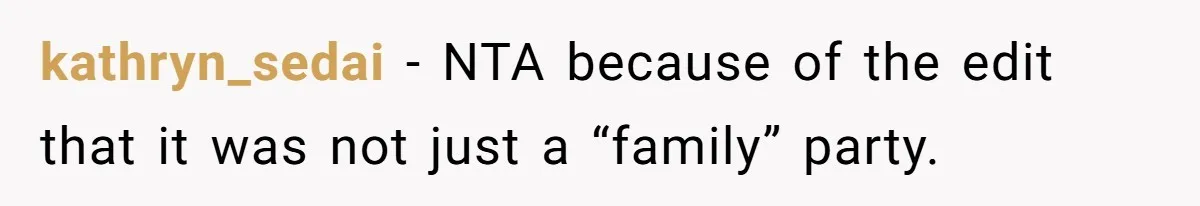 kathryn_sedai − NTA because of the edit that it was not just a “family” party.