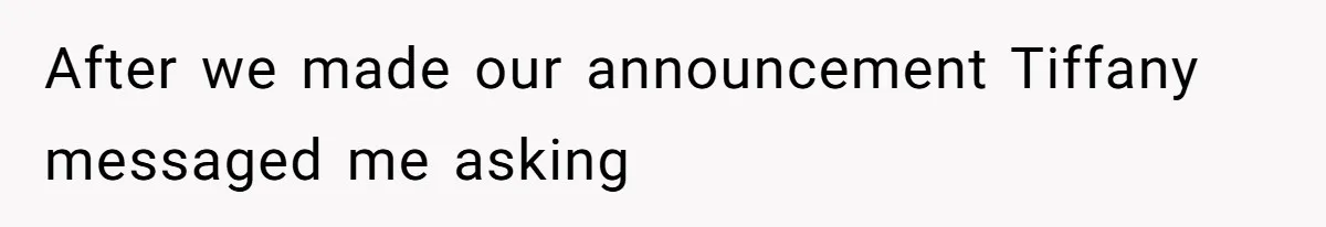 After we made our announcement Tiffany messaged me asking