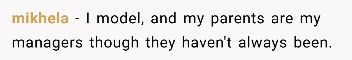 mikhela − I model, and my parents are my managers though they haven't always been.