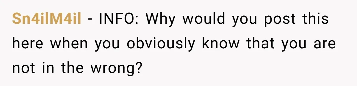 Sn4ilM4il − INFO: Why would you post this here when you obviously know that you are not in the wrong?