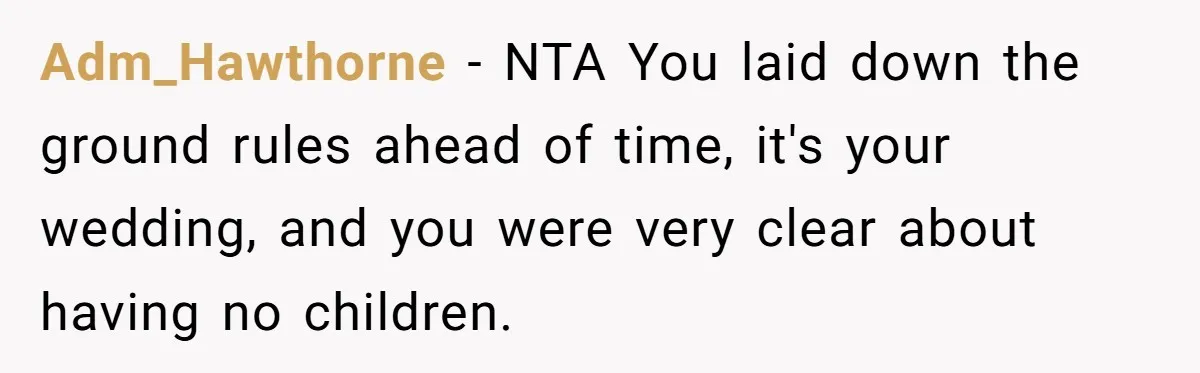 Adm_Hawthorne − NTA You laid down the ground rules ahead of time, it's your wedding, and you were very clear about having no children.
