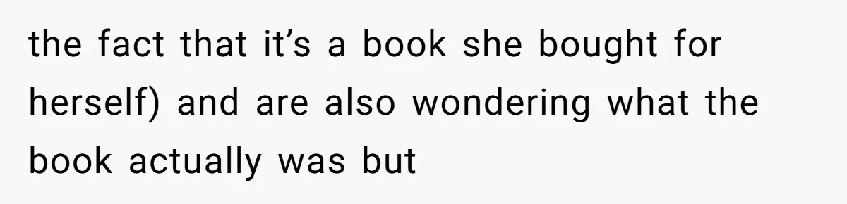 the fact that it’s a book she bought for herself) and are also wondering what the book actually was but