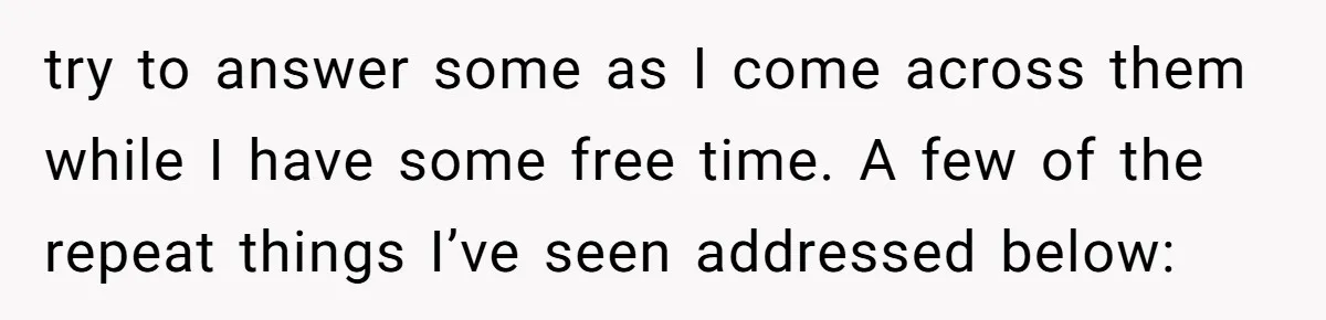 try to answer some as I come across them while I have some free time. A few of the repeat things I’ve seen addressed below: