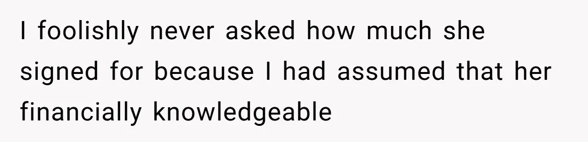 I foolishly never asked how much she signed for because I had assumed that her financially knowledgeable