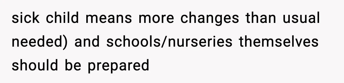 sick child means more changes than usual needed) and schools/nurseries themselves should be prepared