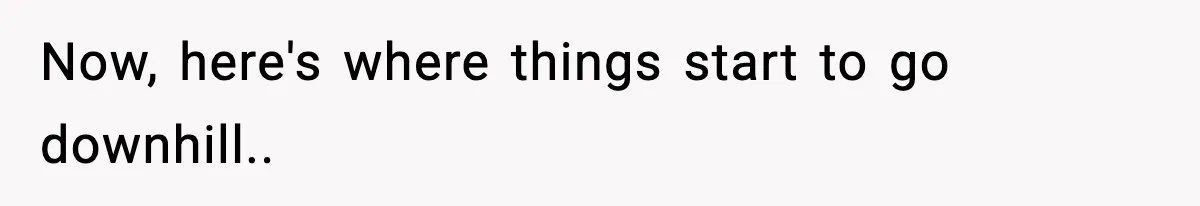 Now, here's where things start to go downhill..