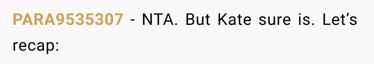 PARA9535307 − NTA. But Kate sure is. Let’s recap: