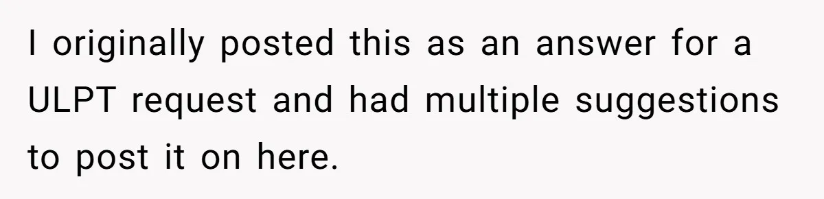 I originally posted this as an answer for a ULPT request and had multiple suggestions to post it on here.