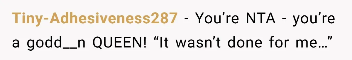 Tiny-Adhesiveness287 − You’re NTA - you’re a godd__n QUEEN! “It wasn’t done for me…”