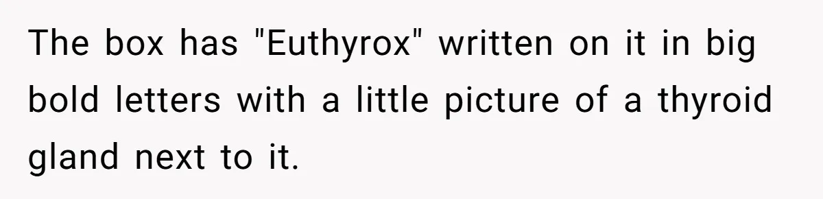 The box has "Euthyrox" written on it in big bold letters with a little picture of a thyroid gland next to it.