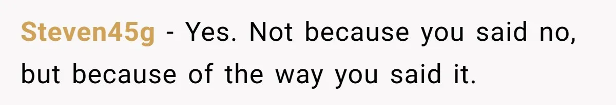Steven45g − Yes. Not because you said no, but because of the way you said it.
