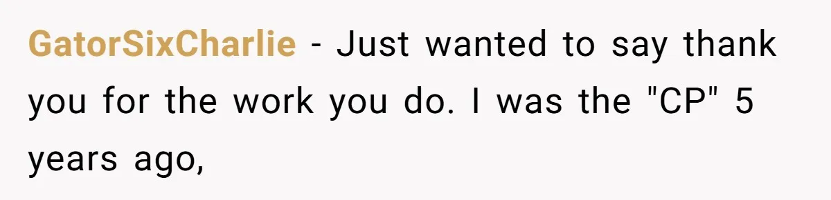 GatorSixCharlie − Just wanted to say thank you for the work you do. I was the "CP" 5 years ago,