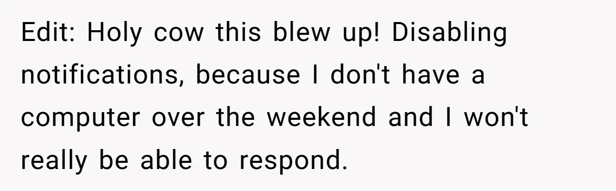 Edit: Holy cow this blew up! Disabling notifications, because I don't have a computer over the weekend and I won't really be able to respond.