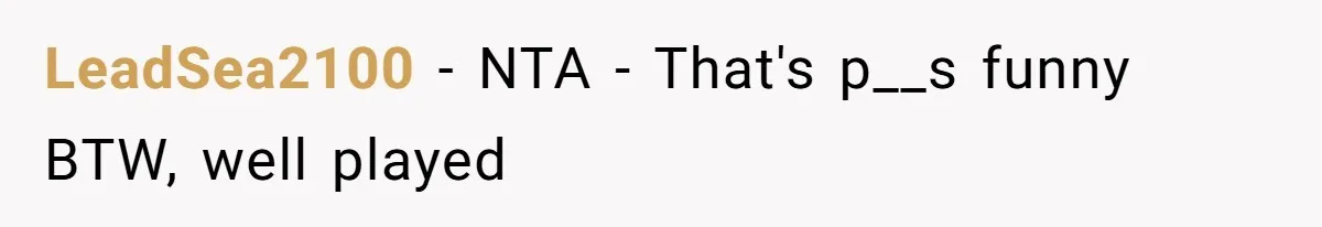 LeadSea2100 − NTA - That's p__s funny BTW, well played