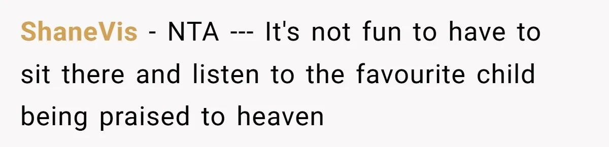 ShaneVis − NTA --- It's not fun to have to sit there and listen to the favourite child being praised to heaven