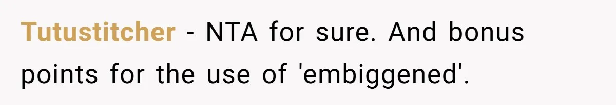 Tutustitcher − NTA for sure. And bonus points for the use of 'embiggened'.