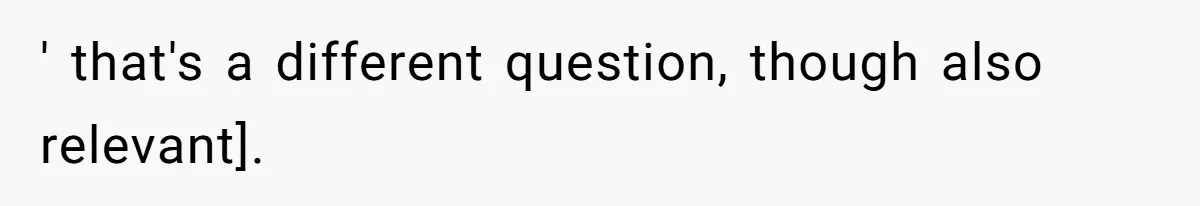 ' that's a different question, though also relevant].