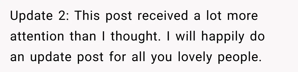 Update 2: This post received a lot more attention than I thought. I will happily do an update post for all you lovely people.