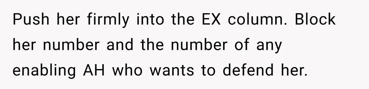 Push her firmly into the EX column. Block her number and the number of any enabling AH who wants to defend her.