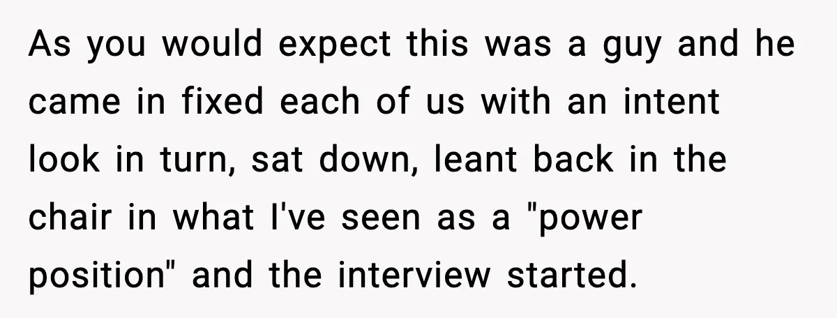 As you would expect this was a guy and he came in fixed each of us with an intent look in turn, sat down, leant back in the chair in...