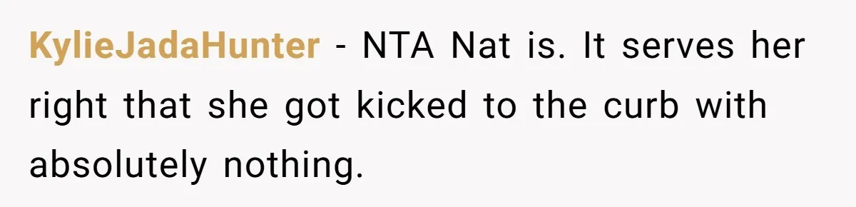 KylieJadaHunter − NTA Nat is. It serves her right that she got kicked to the curb with absolutely nothing.