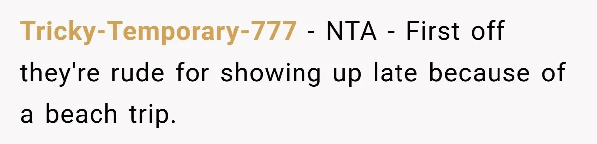 Sister-in-Law Throws Tantrum When Bride Refuses to Let Her Husband Watch Women Dress Tricky-Temporary-777 − NTA - First off they're rude for showing up late because of a beach trip.