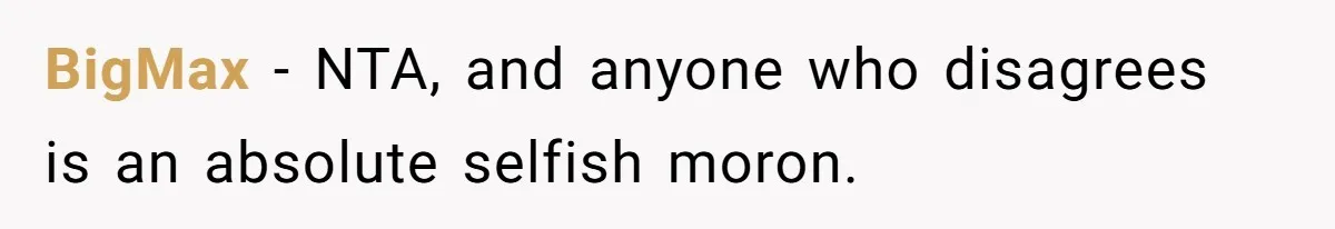 Sister-in-Law Throws Tantrum When Bride Refuses to Let Her Husband Watch Women Dress BigMax − NTA, and anyone who disagrees is an absolute selfish moron.