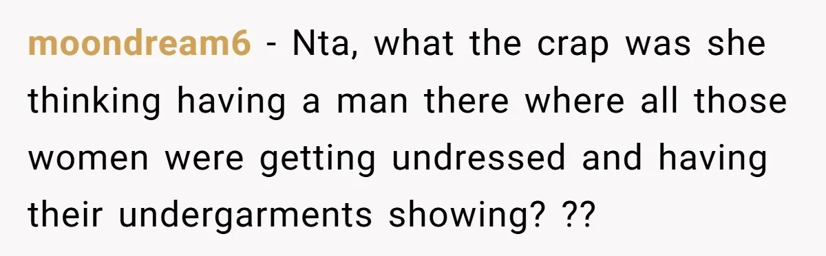 Sister-in-Law Throws Tantrum When Bride Refuses to Let Her Husband Watch Women Dress moondream6 − Nta, what the crap was she thinking having a man there where all those women were getting undressed and having their undergarments showing? ??
