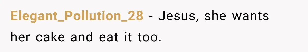 Elegant_Pollution_28 - Jesus, she wants her cake and eat it too.