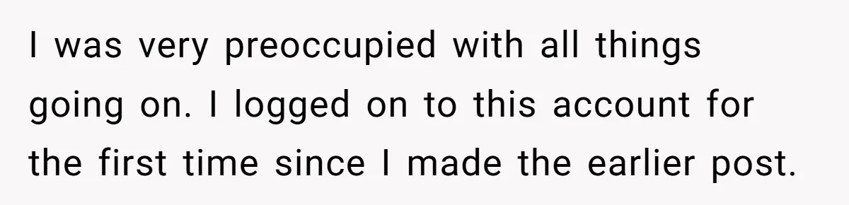 I was very preoccupied with all things going on. I logged on to this account for the first time since I made the earlier post.
