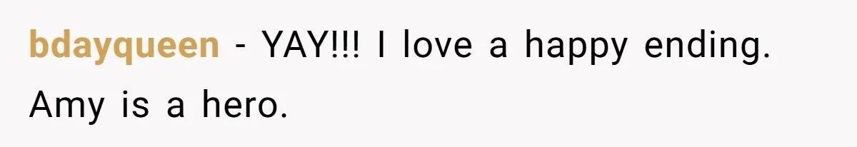 bdayqueen - YAY!!! I love a happy ending. Amy is a hero.