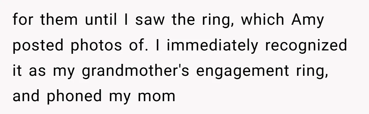 for them until I saw the ring, which Amy posted photos of. I immediately recognized it as my grandmother's engagement ring, and phoned my mom