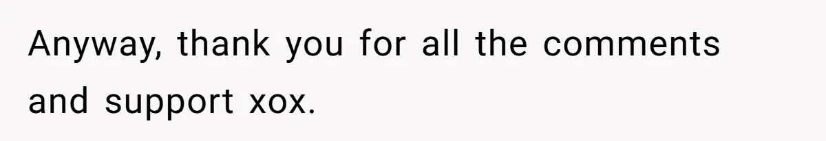 Anyway, thank you for all the comments and support xox.