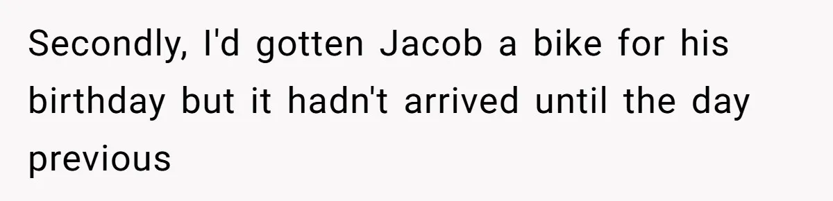 Secondly, I'd gotten Jacob a bike for his birthday but it hadn't arrived until the day previous
