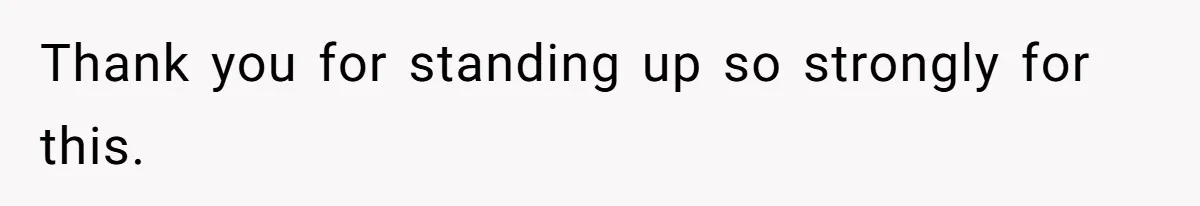 Thank you for standing up so strongly for this.