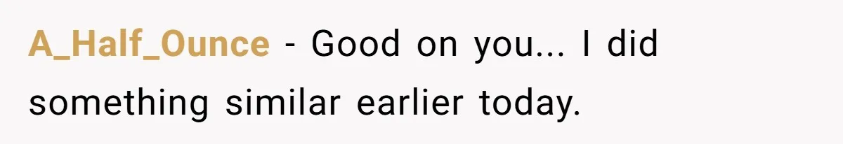 A_Half_Ounce − Good on you... I did something similar earlier today.