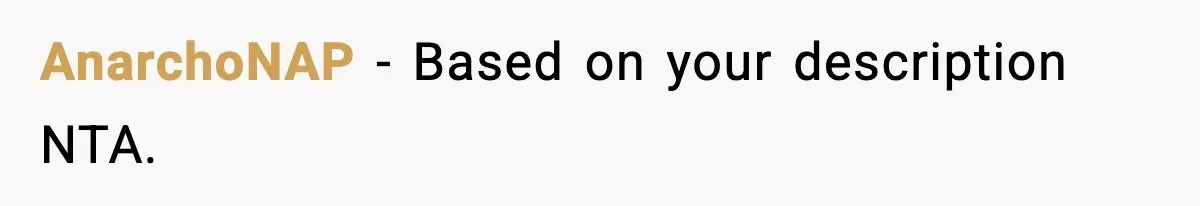 AnarchoNAP − Based on your description NTA.
