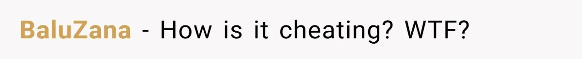 BaluZana − How is it cheating? WTF?