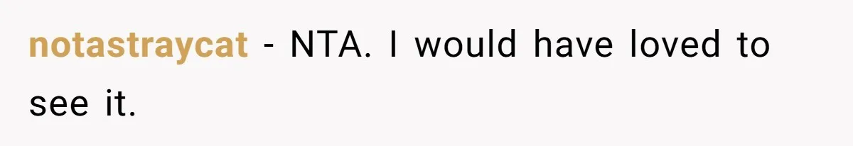 notastraycat − NTA. I would have loved to see it.