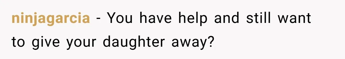 ninjagarcia − You have help and still want to give your daughter away?