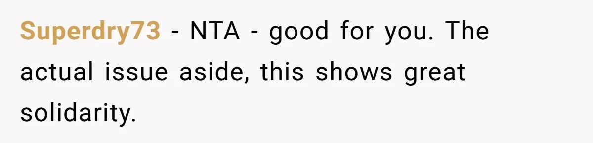 Superdry73 − NTA - good for you. The actual issue aside, this shows great solidarity.