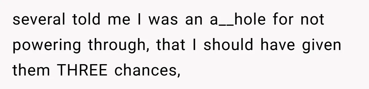 Group Laughs At Training Plan, Then Blames Him When It Falls Apart several told me I was an a__hole for not powering through, that I should have given them THREE chances,