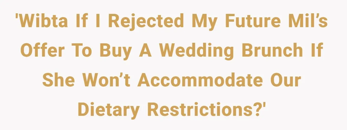 'WIBTA if I rejected my future MIL’s offer to buy a wedding brunch if she won’t accommodate our dietary restrictions?'