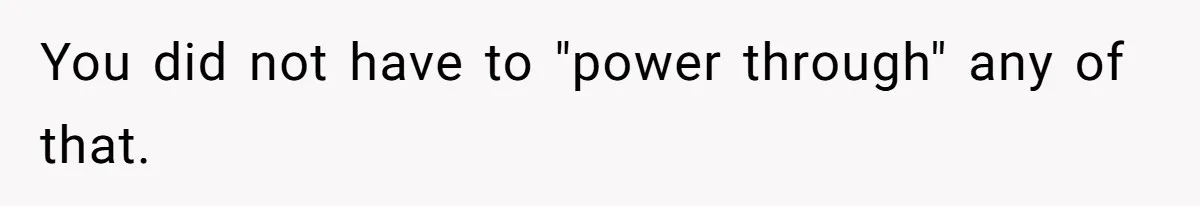 Group Laughs At Training Plan, Then Blames Him When It Falls Apart You did not have to "power through" any of that.