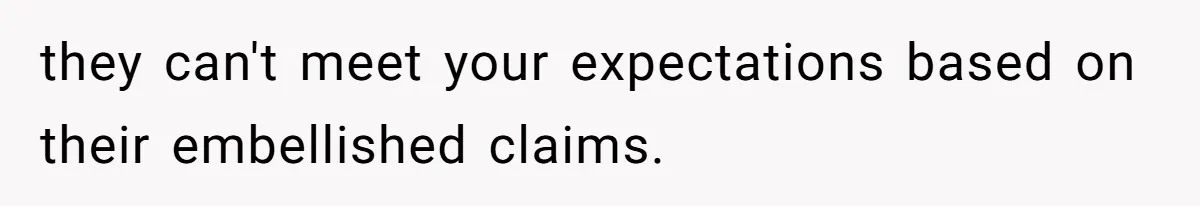 Group Laughs At Training Plan, Then Blames Him When It Falls Apart they can't meet your expectations based on their embellished claims.