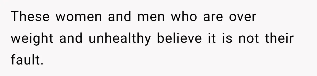 Group Laughs At Training Plan, Then Blames Him When It Falls Apart These women and men who are over weight and unhealthy believe it is not their fault.